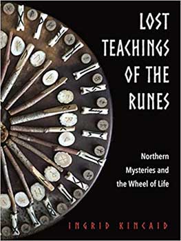 Lost Teachings of the Runes by Ingrid Kincaid