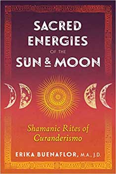 Sacred Energies of the Sun & Moon by Erika Buenaflor