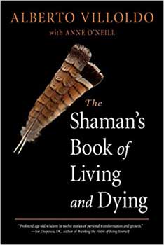 Shaman's Book of Living & Dying by Alberto Villoldo